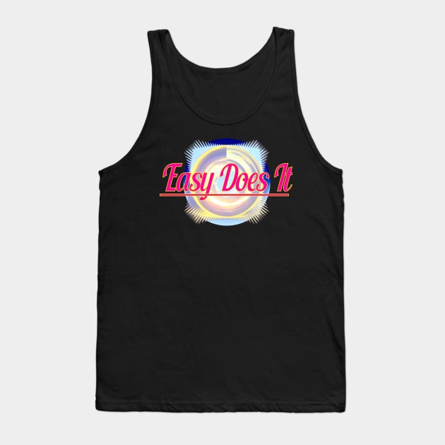 Easy Does It Tank Top by Jan4insight TeeStore